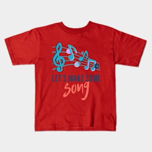 Let`s Make Some Song Kids T-Shirt